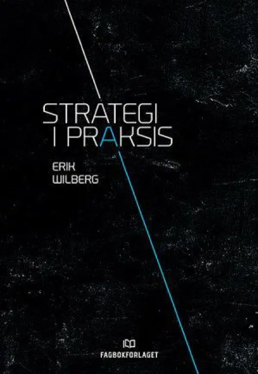 Erik Wilberg, «Strategi i praksis». Utgitt av Fagbokforlaget. Erik Wilberg, «Strategi i praksis». Utgitt av Fagbokforlaget.